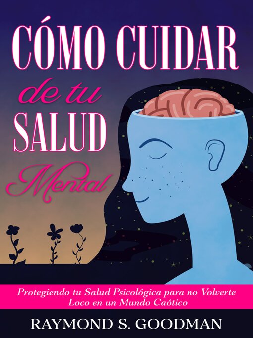 Title details for Cómo Cuidar de tu Salud Mental by Raymond S. Goodman - Available